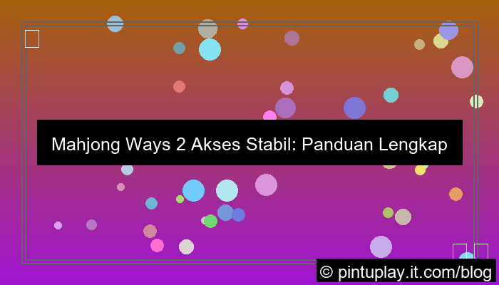 ilustrasi mahjong ways 2 akses stabil