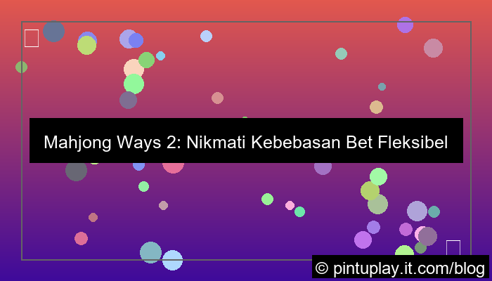 grafik mahjong ways 2 bet fleksibel
