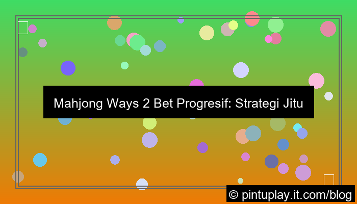 ilustrasi mahjong ways 2 bet progresif