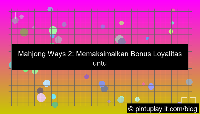 grafik mahjong ways 2 bonus loyalitas