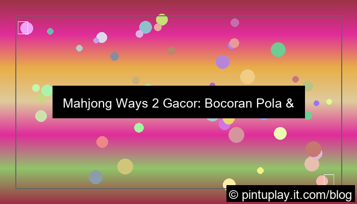 mahjong ways 2 gacor