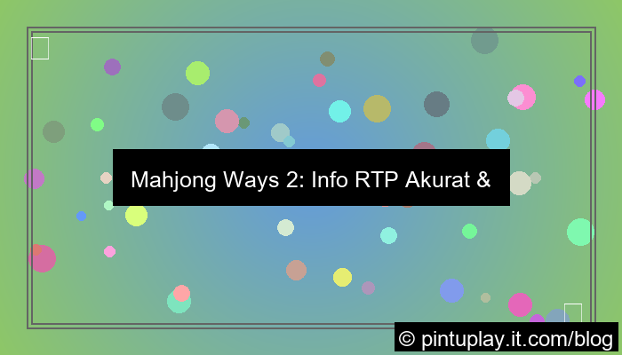 mahjong ways 2 info rtp komunitas