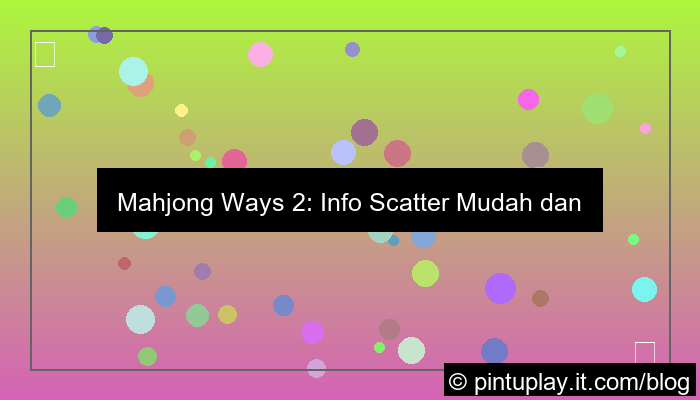 visual mahjong ways 2 info scatter mudah