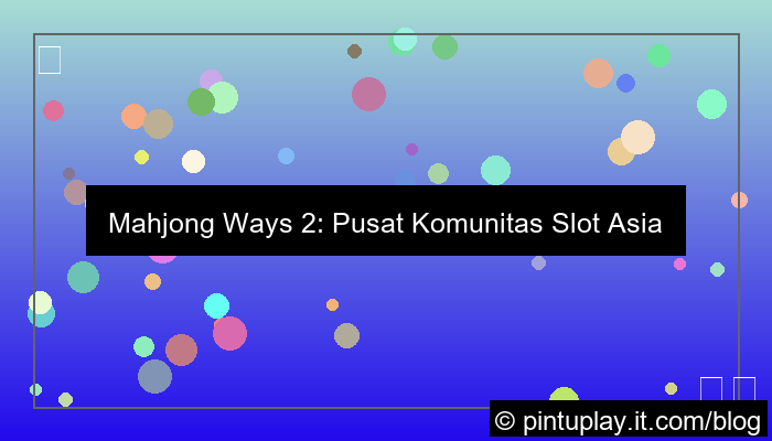 mahjong ways 2 komunitas asia tenggara