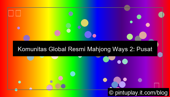 mahjong ways 2 komunitas global resmi