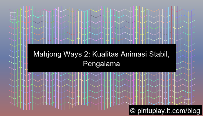 mahjong ways 2 kualitas animasi stabil
