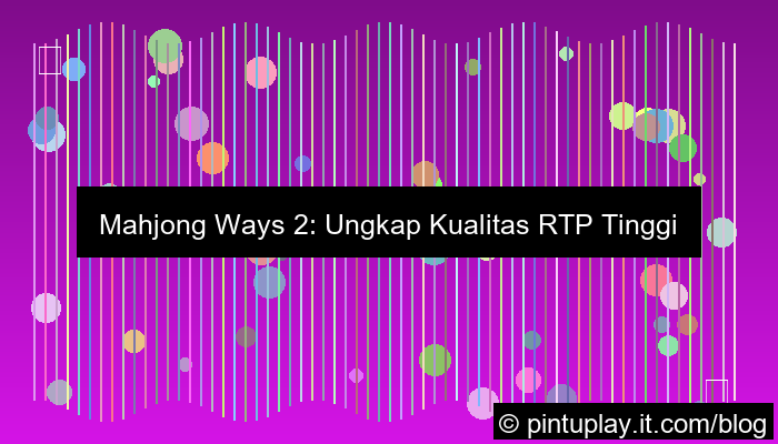 desain mahjong ways 2 kualitas rtp tinggi