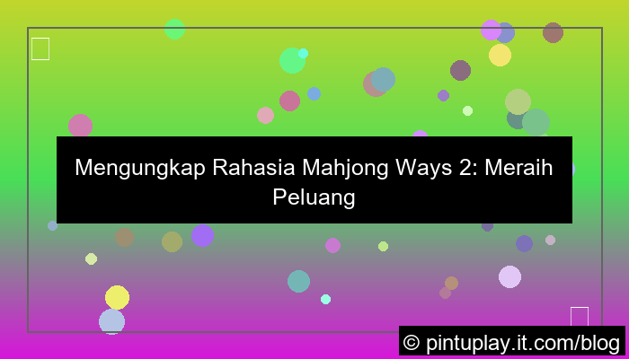 grafik mahjong ways 2 peluang jackpot rutin