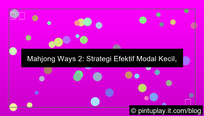 mahjong ways 2 pilihan modal kecil