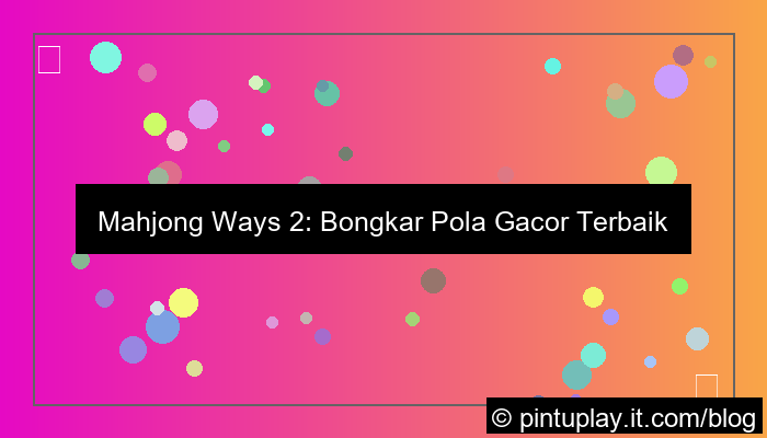 mahjong ways 2 pola gacor komunitas