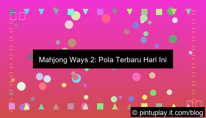 grafik mahjong ways 2 pola terbaru hari ini