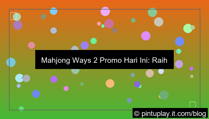 ilustrasi mahjong ways 2 promo hari ini