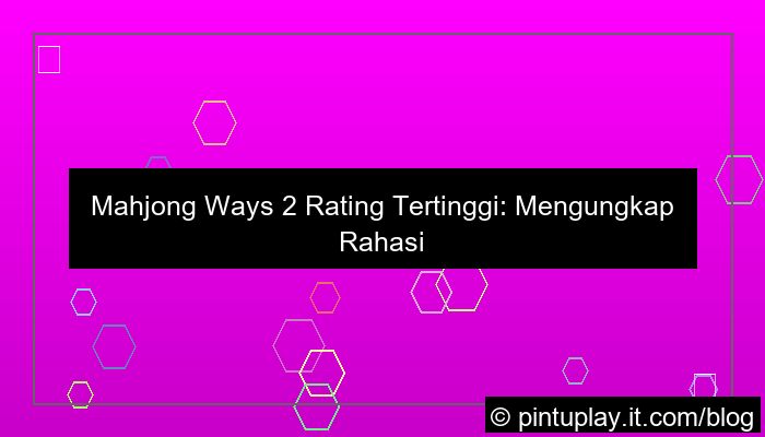 mahjong ways 2 rating tertinggi