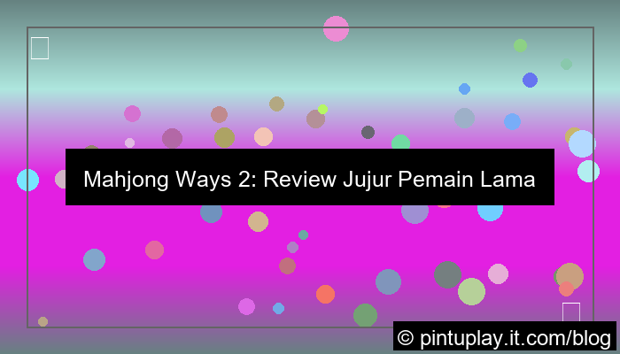 visual mahjong ways 2 review pemain lama