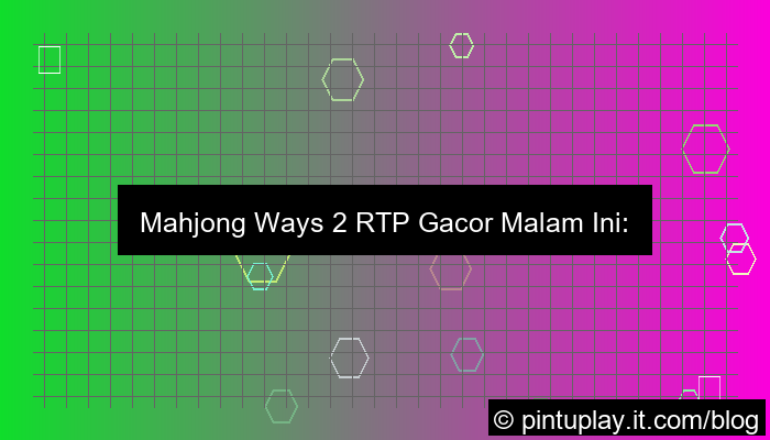 mahjong ways 2 rtp gacor malam ini