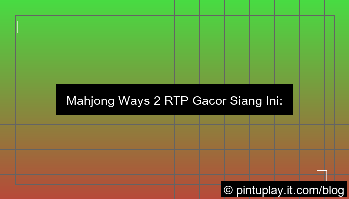 mahjong ways 2 rtp gacor siang ini