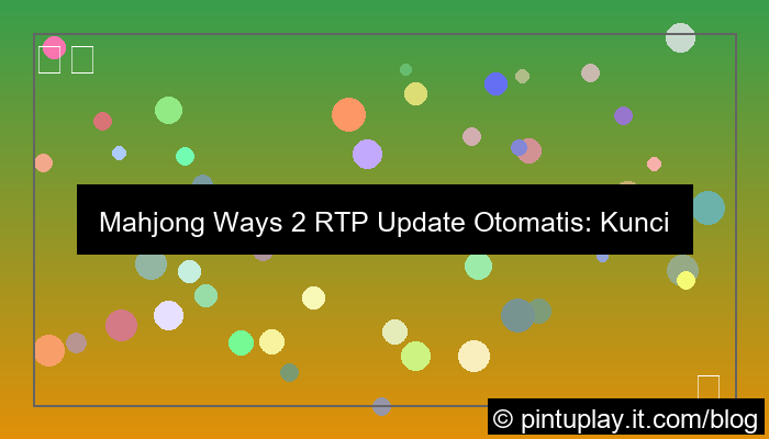 desain mahjong ways 2 rtp update otomatis