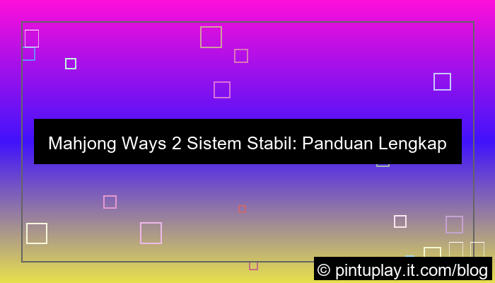 ilustrasi mahjong ways 2 sistem stabil