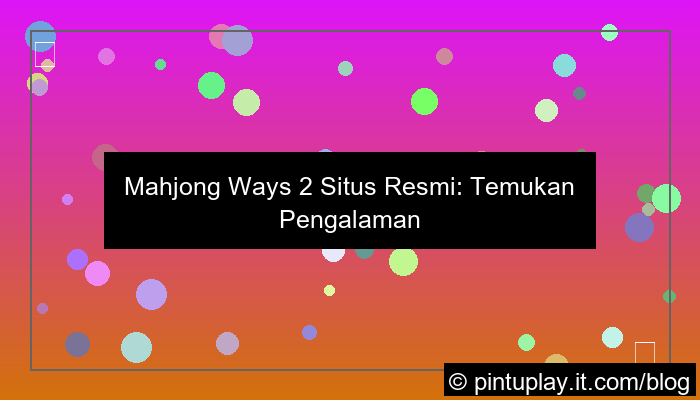 mahjong ways 2 situs resmi
