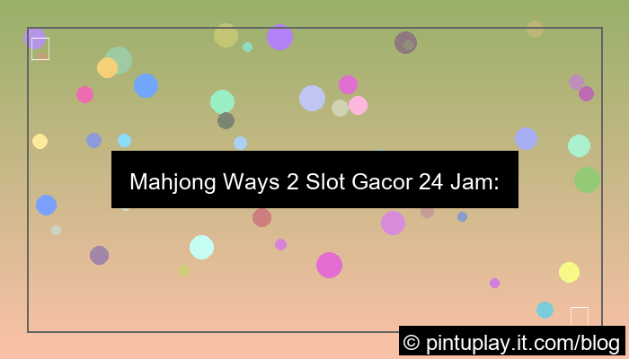desain mahjong ways 2 slot gacor 24 jam