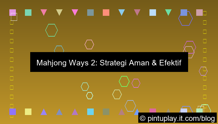 visual mahjong ways 2 strategi aman pemula