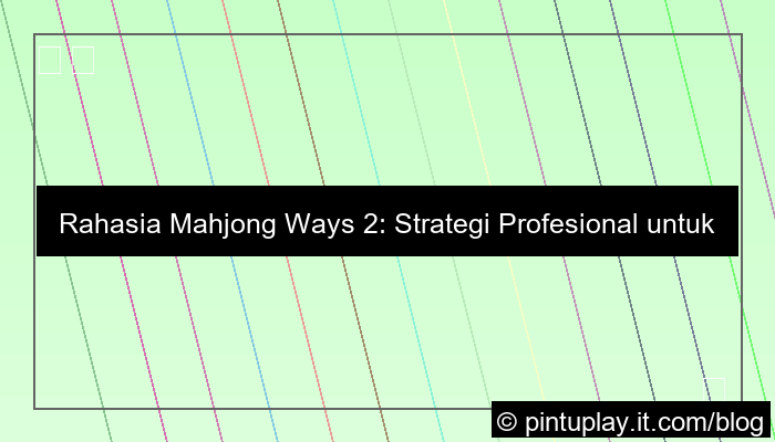 desain mahjong ways 2 strategi profesional