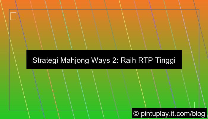 ilustrasi mahjong ways 2 strategi rtp tinggi