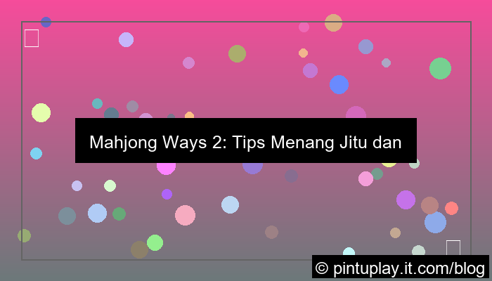 desain mahjong ways 2 tips menang