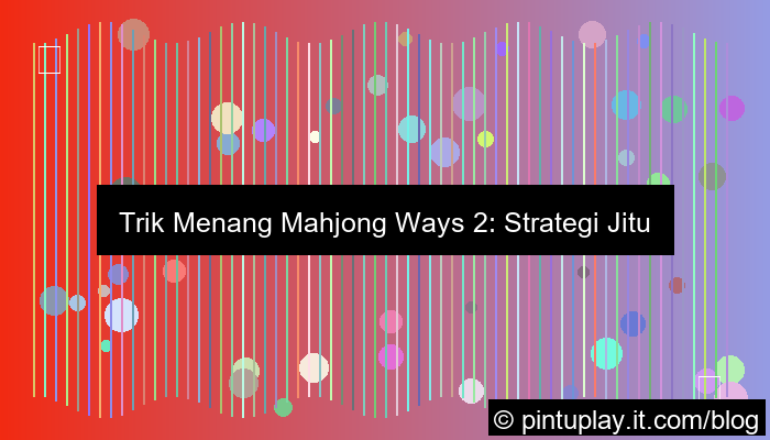 mahjong ways 2 trik menang
