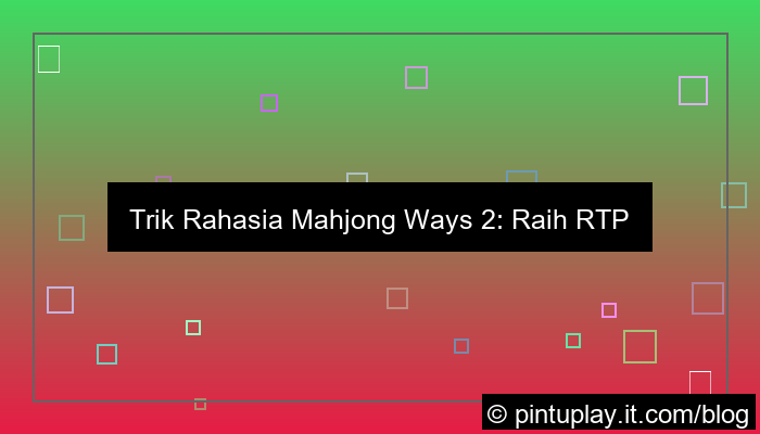 mahjong ways 2 trik rtp tinggi