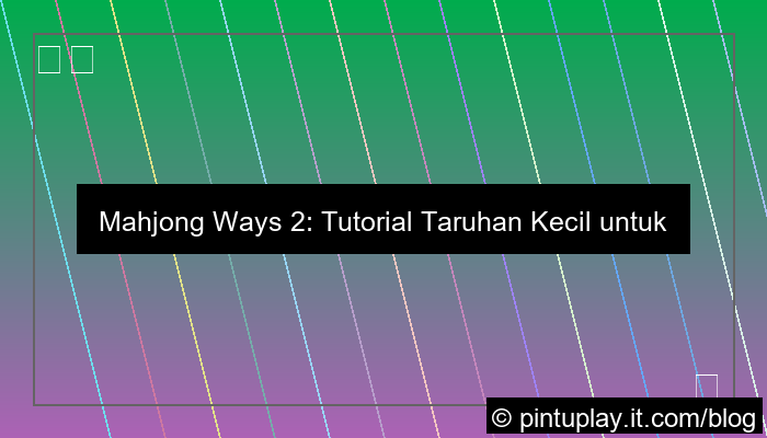 grafik mahjong ways 2 tutorial taruhan kecil