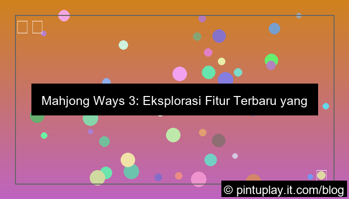 gambar mahjong ways 3 fitur terbaru