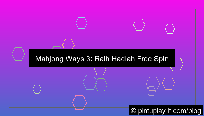 mahjong ways 3 hadiah free spin