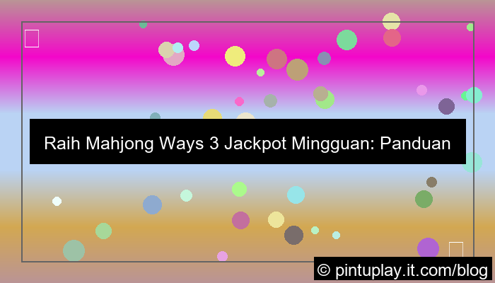 desain mahjong ways 3 jackpot mingguan