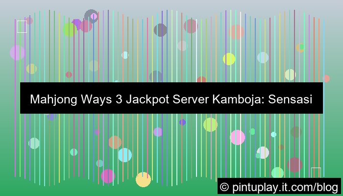 mahjong ways 3 jackpot server kamboja