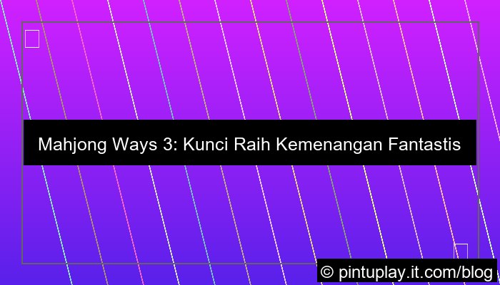 mahjong ways 3 kemenangan fantastis