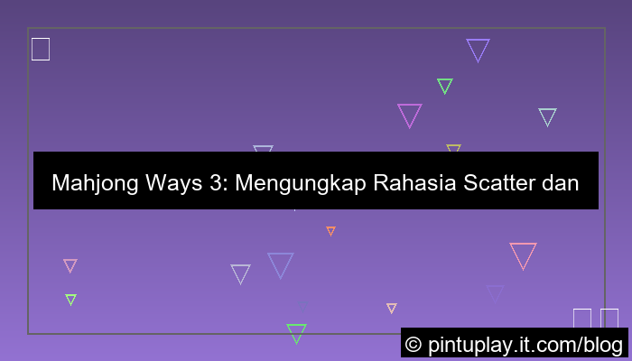 mahjong ways 3 main fokus scatter