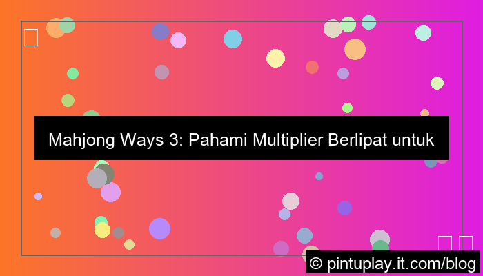 visual mahjong ways 3 multiplier berlipat