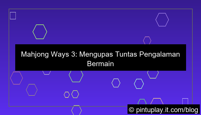 desain mahjong ways 3 pengalaman pemain