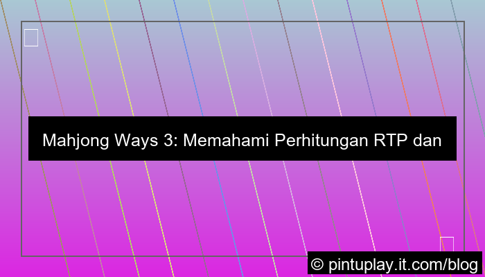 mahjong ways 3 perhitungan rtp