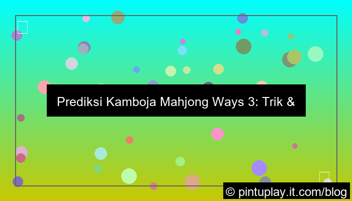 mahjong ways 3 prediksi kamboja