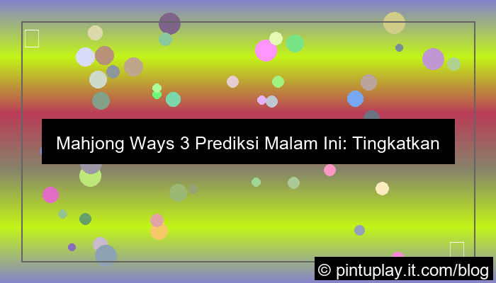 mahjong ways 3 prediksi malam ini