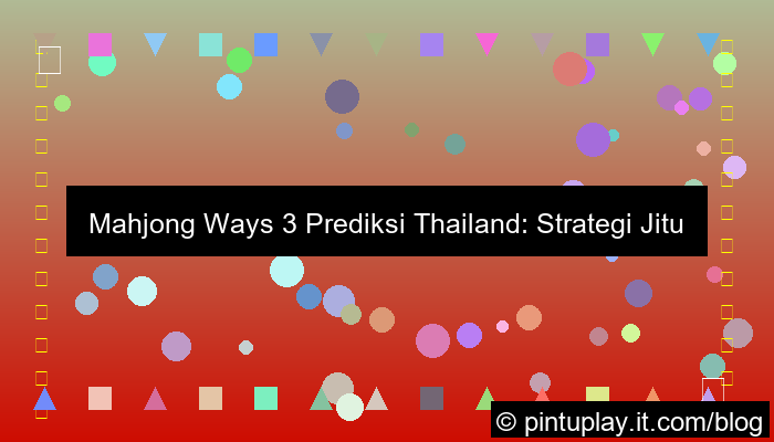 mahjong ways 3 prediksi thailand