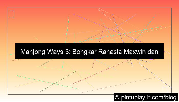 mahjong ways 3 rahasia maxwin