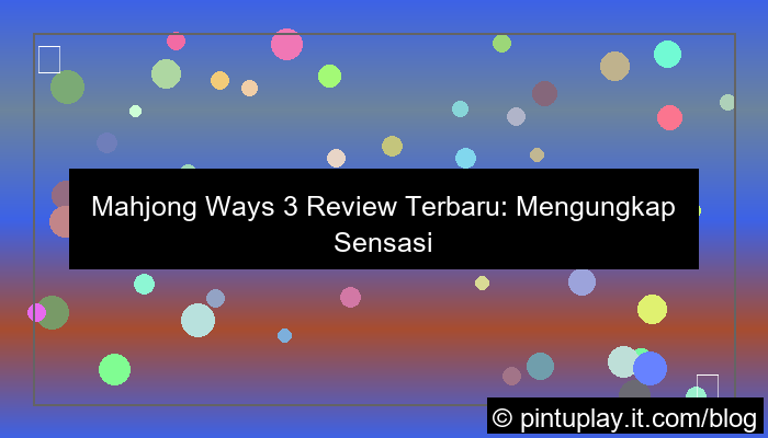 mahjong ways 3 review terbaru