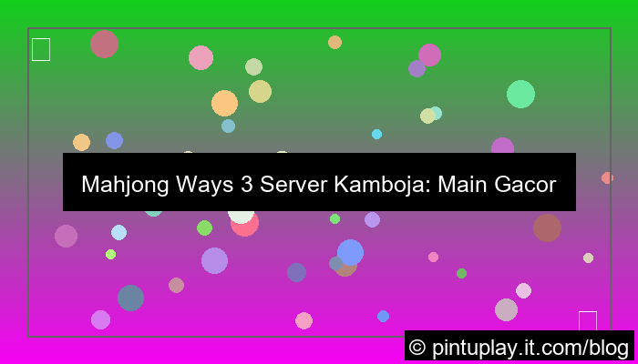 ilustrasi mahjong ways 3 server kamboja