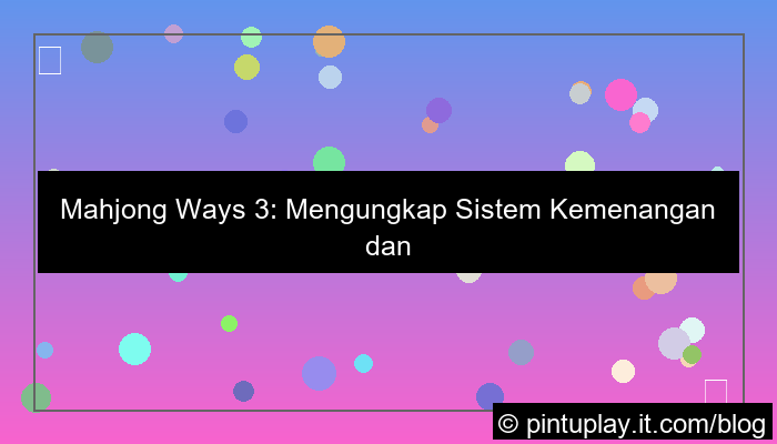 desain mahjong ways 3 sistem kemenangan