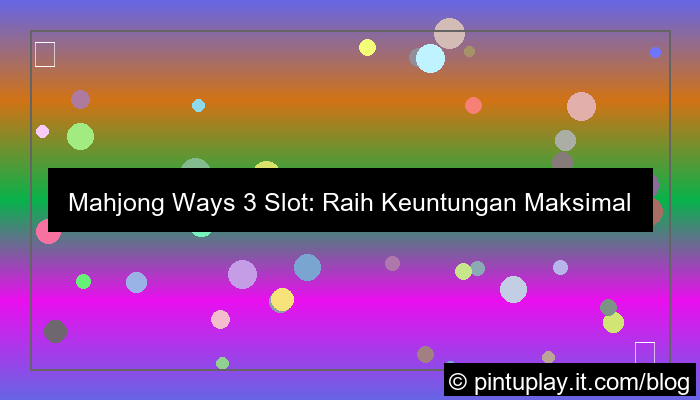ilustrasi mahjong ways 3 slot rollingan tinggi