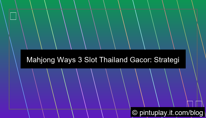 grafik mahjong ways 3 slot thailand gacor