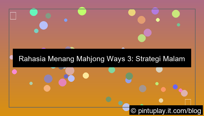 grafik mahjong ways 3 strategi malam hari